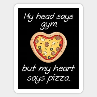 My Head Says Gym But My Heart Says Pizza Magnet